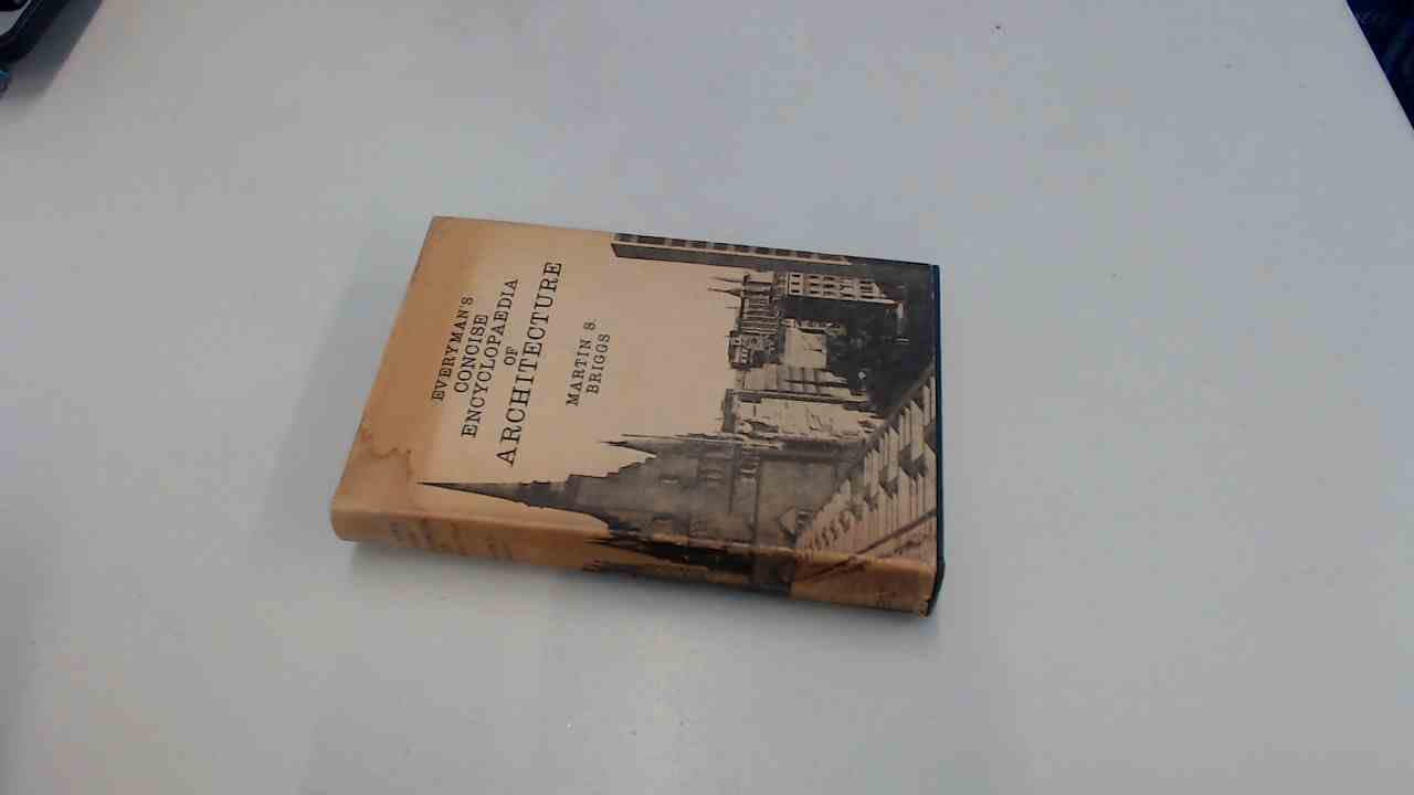 Everyman's Concise Encyclopaedia of Architecture by Briggs, Martin S.