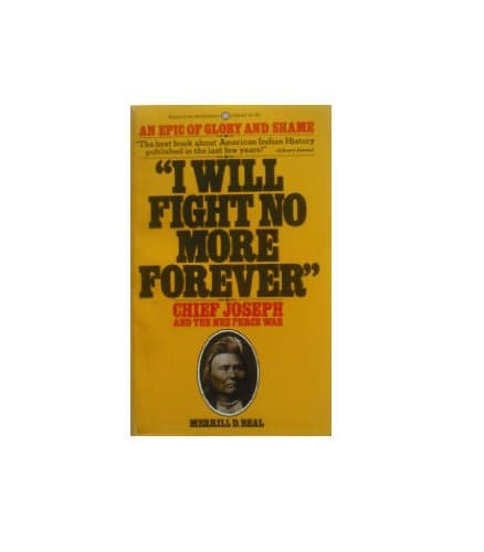 "I Will Fight No More Forever" Chief Joseph and the Nez Perce War [Mass Market Paperback] Beal, Merrill D. by null