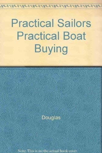 Practical Sailors Practical Boat Buying [Paperback] Andrew Douglas; Editors of Practical Sailor by null