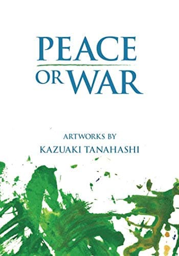 Peace or War: Artworks by Kazuaki Tanahashi [Paperback] Tanahashi, Kazuaki by null