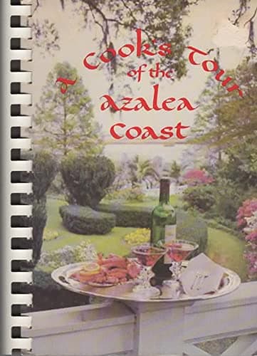 A Cook's Tour of the Azalea Coast, Including Recipes from Famous Auxiliary Taste & Tell Luncheons, Local Physicians... [Unknown Binding] unknown author by null