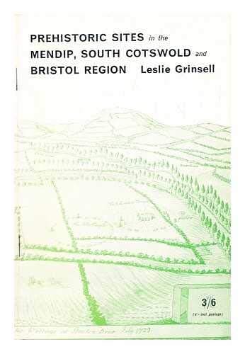 Prehistoric sites in the Mendip, South Cotswold and Bristol region (Bristol Archaeological Research Group. Field guides;no.1) [Paperback] Grinsell, Leslie V. by null