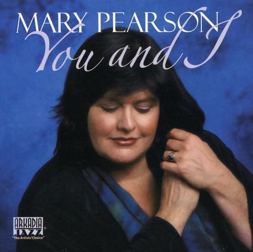 You and I [Audio CD] Mary Pearson; Steve Davis; Lynn Arriale; Fred Hersch; John Hart; David Lahm; Harvie Swartz and Lynne Arriale by null