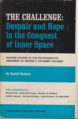 The Challenge: Despair and Hope in the Conquest of Inner Space [Hardcover] Ekstein, Rudolf by null
