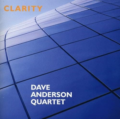 Clarity [Audio CD] Dave Anderson Quartet; Dave Anderson; Dizzy Gillespie; Joe Henderson; John Hansen; Chuck Kistler and Adam Kessler by null