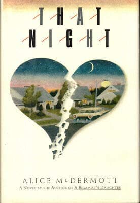 Alice McDermott 1st edit/1 print That Night First Edition 1987 [Hardcover] McDermott, Alice [Hardcover] McDermott, Alice [Hardcover] Alice McDermott by null