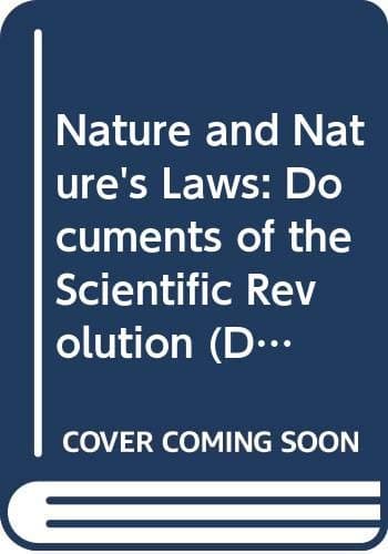 Nature and Nature's Laws: Documents of the Scientific Revolution (Documentary History of Western Civilization) [Paperback] Hall, Marie Boas ed. by null