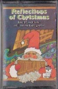Reflections of Christmas - The Pan Flute of Anton Gregorio [Audio Cassette] Anton Gregorio by null