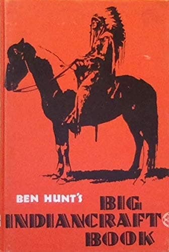 Ben Hunt's Big Indiancraft Book [Hardcover] Hunt, Ben and By Black and White Drawings by null
