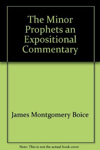 The Minor Prophets: An Expositional Commentary (Hosea-Jonah) [Hardcover] James Montgomery Boice by null