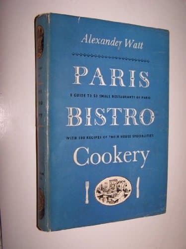 PARIS BISTRO COOKERY [ 1st ] [Unknown Binding] Alexander Watt by null