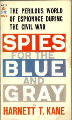 Spies for the Blue and Gray (Ace Star, K-132) [Mass Market Paperback] Harnett T. Kane by null