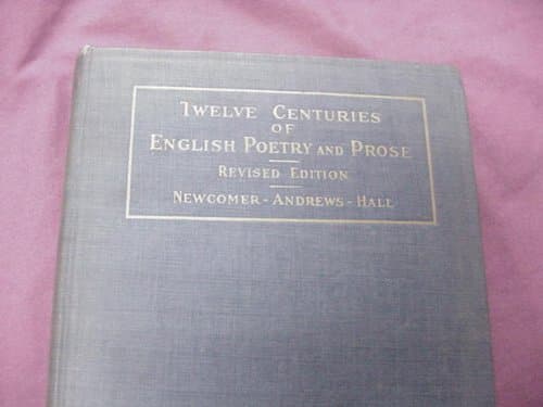 Twelve Centuries of English Poetry and Prose Revised Edition 1928 Hardcover by Alphonso Gerald Newcomer, Alice E. Andrews, and Howard Judson Hall [Hardcover] Alphonso Gerald Newcomer; Alice E. Andrews and Howard Judson Hall by null