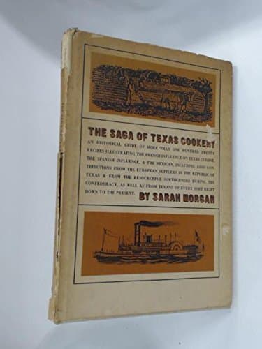 The Saga of Texas Cookery: An Historical Guide of More Than One Hundred Twenty Recipes Illustrating the French Influence on Texas Cuisine, The Spanish & Mexican... by Sarah Morgan (1981-05-03) [Hardcover] Sarah Morgan by null