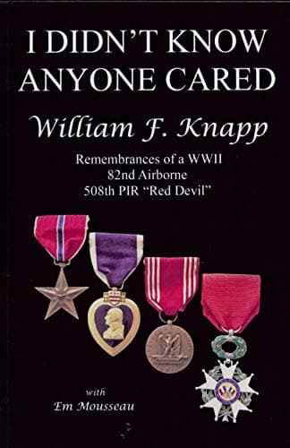 I Didn't Know Anyone Cared: Remembrances of a WWII 82nd Airborn 508th PIR "Red Devil" [Perfect Paperback] by null