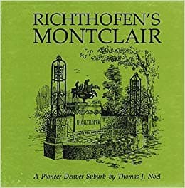 Richthofen's Montclair, A Pioneer Denver Suburb [Hardcover] Thomas J. Noel by null
