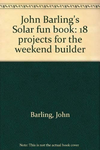 John Barling's Solar fun book: 18 projects for the weekend builder [Hardcover] Barling, John by null