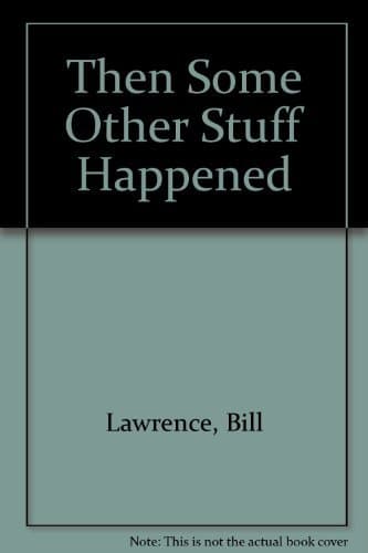 Then Some Other Stuff Happened [Mass Market Paperback] Bill Lawrence by null