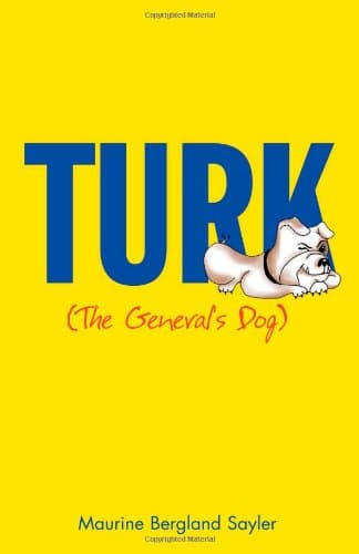Turk the General's Dog: (The General's Dog) [Paperback] Sayler, Maurine Bergland by null
