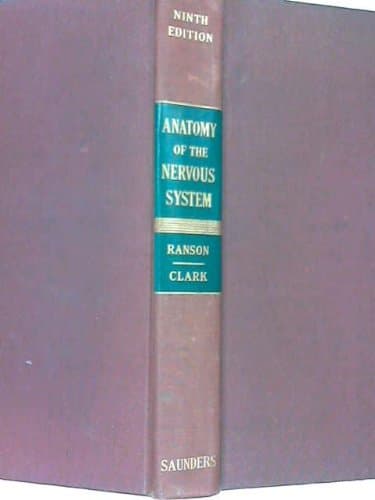 The Anatomy of the Nervous System: Its Development and Function [Hardcover] Ranson, Stephen Walter and Clark, Sam Lillard by null
