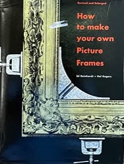 How to Make Your Own Picture Frames by Reinhardt, Ed
