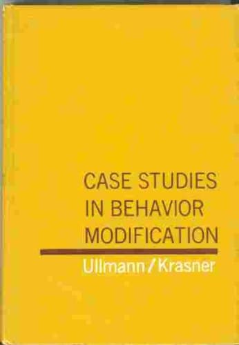 Case Studies in Behavior Modification [Hardcover] Leonard Ullmann and Leonard Krasner by null