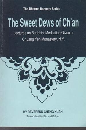 The Sweet Dews of Ch'an - Lectures on Buddhist Meditation Given at Chuang Yen Monastery,, New York [Paperback] Kuan, Reverend Cheng by null