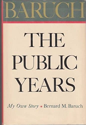 The Public Years [Hardcover] Baruch, Bernard M. and Photographs by null