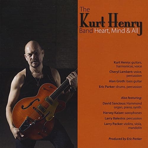 Heart Mind & All [Audio CD] Kurt Henry; Kurt Henry Band and William Morris by null