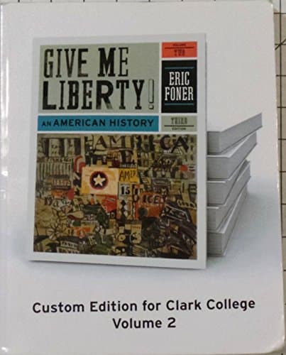 Give Me Liberty! An American History 3rd Edition Volume 2 Custom Edition for Clark College [Paperback] Eric Foner by null