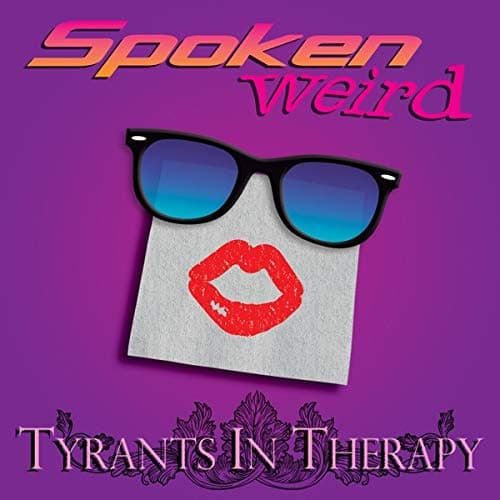 Spoken Weird [Audio CD] The Tyrants in Therapy by null