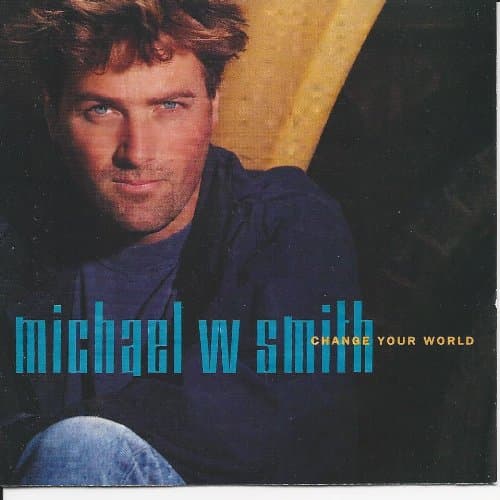 Change Your World [Audio CD] Michael W. Smith