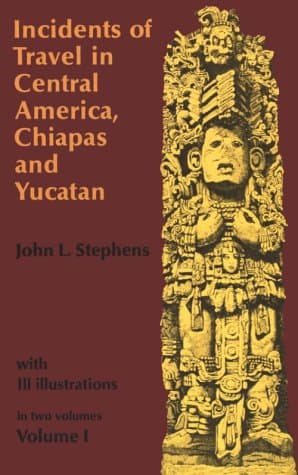 Incidents of Travel in Central America, Chiapas, and Yucatan, Vol. 1 (Incidents of Travel in Central America, Chiapas & Yucatan) Stephens, John L. by null