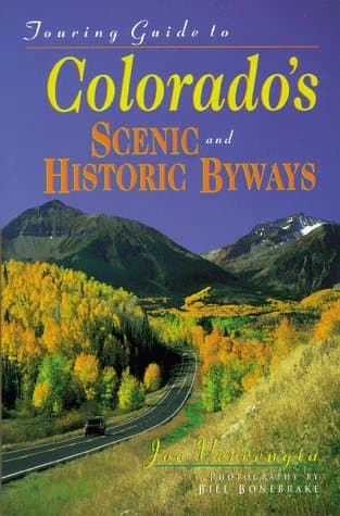 Touring Guide to Colorado's Scenic and Historic Byways Verrengia, Joe; Bonebrake, Bill and Colorado Historical Society