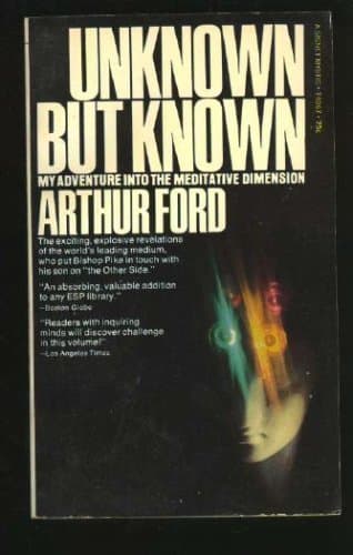 Unknown But Known My Adventure Into the Meditative Dimension by Arthur Ford (1972-12-01) [Mass Market Paperback] by null