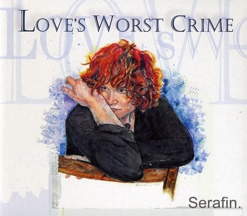 Love's Worst Crime [Audio CD] Serafin; Serafin Lariviere; Herzog; Hoagy Carmichael; Johnny Mercer; Jono Grant; Denis Keldie; Tony Quarrington; Nick Ali; George Koller; Peter Telford and Christopher Plock by null