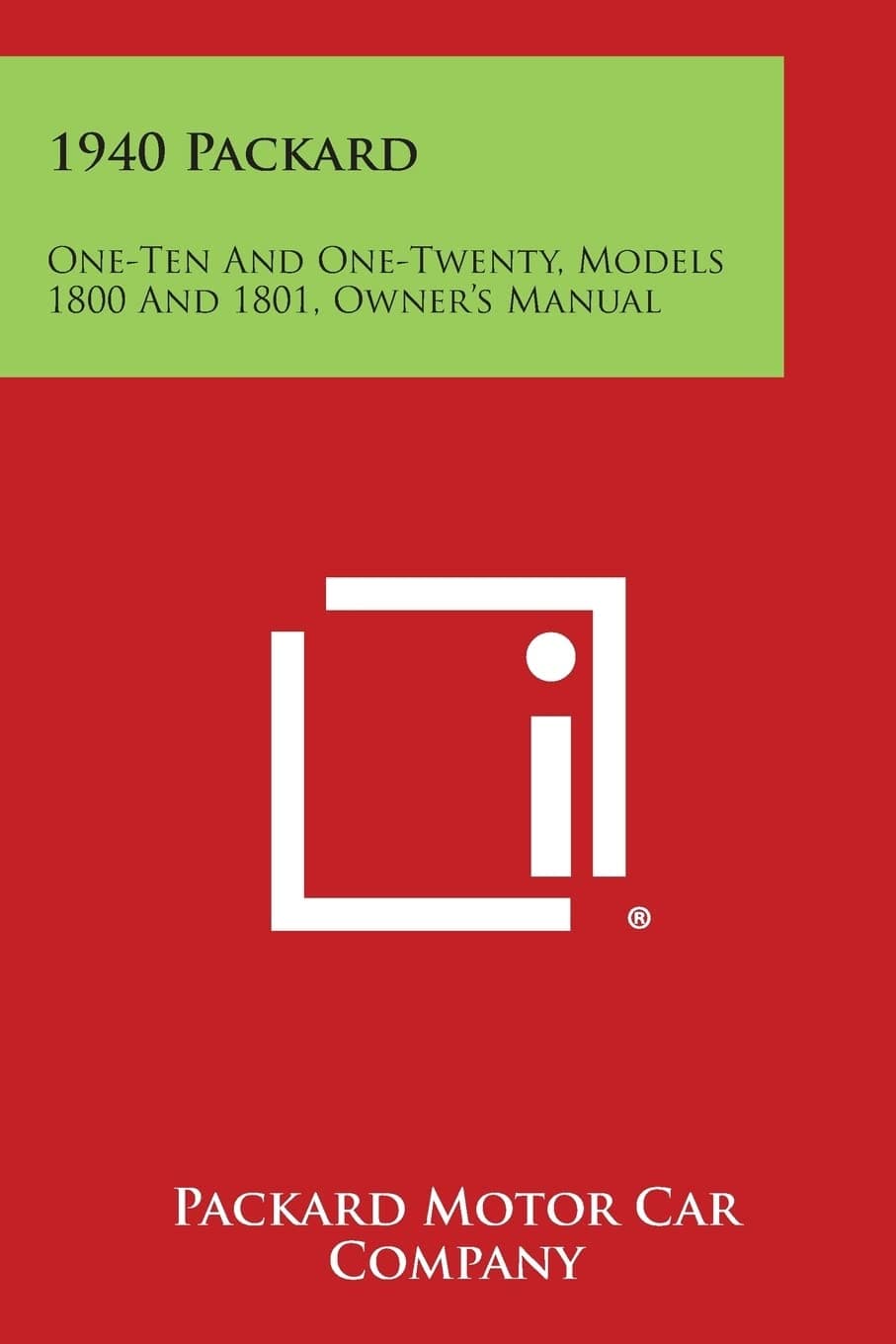 1940 Packard: One-Ten and One-Twenty, Models 1800 and 1801, Owner's Manual [Paperback] Packard Motor Car Company by null