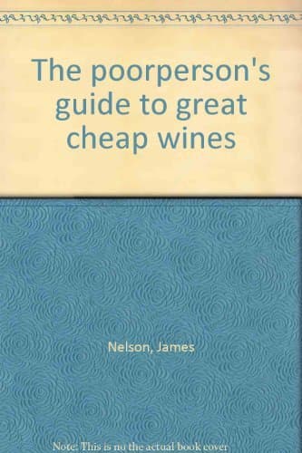 The poorperson's guide to great cheap wines [Hardcover] James Nelson by null