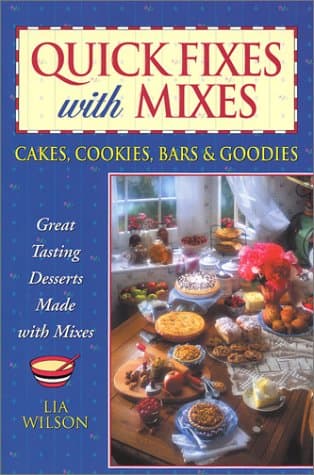 Quick Fixes with Mixes: Cakes, Cookies, Bars & Goodies [Paperback] Lia Roessner Wilson by null