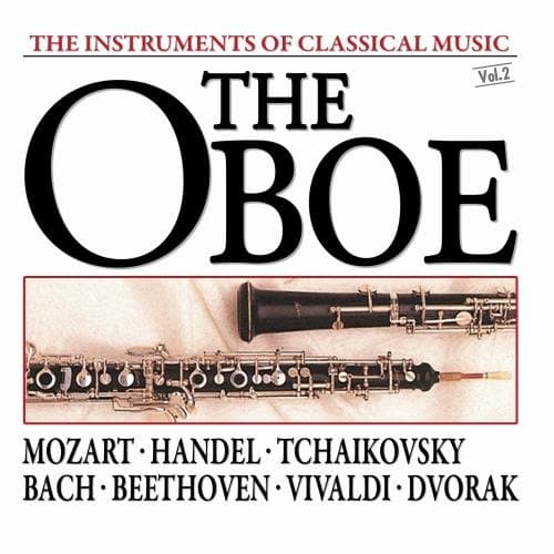 The Instruments Of Classical Music: The Oboe [Audio CD] Bach, Carl Philipp Emanuel; Bach, Johann Sebastian; Beethoven, Ludwig van; Dvorak, Antonin; Ferlendis, Giuseppe; Handel, George Frederick; Kalliwoda, Johann Wenzel; Mozart, Wolfgang Amadeus; Pasculli, Antonio; Tchaikovsky, Pyotr Il'yich; Vivaldi, Antonio; Claus Peter Flor; Hans Vonk; Max Pommer; Vernon Handley; Bavarian Radio Symphony Orchestra; Berlin Symphony Orchestra; New Philharmonia Orchestra; Budapest Strings; New Bach Collegium Musicum Leipzig and New Leipzig Bach Collegium Musicum by null