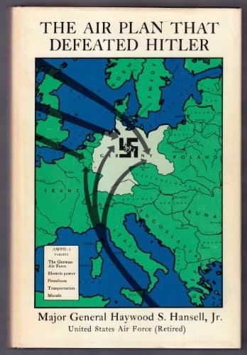 The Air Plan That Defeated Hitler Hansell, Haywood S by null