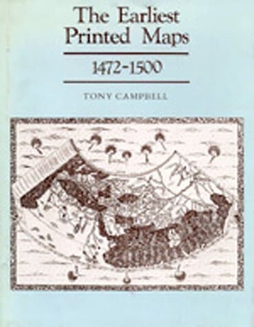 The Earliest Printed Maps 1472-1500 Tony Campbell and George Kish by null