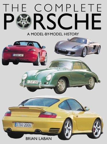 The Complete Porsche: A Model-By-Model History by Brian Laban