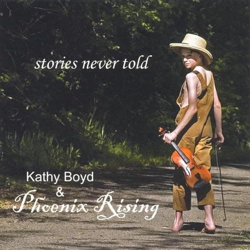 Stories Never Told [Audio CD] Kathy Boyd and Kathy Boyd & Phoenix Rising by null