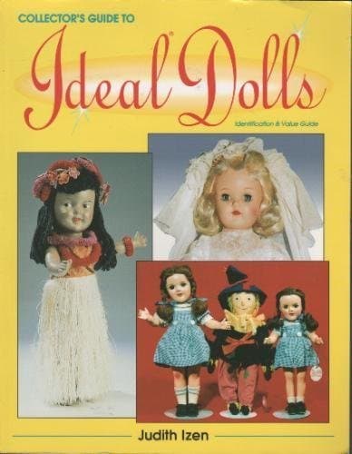 A Collector's Guide to Ideal Dolls: Identification and Value Guide by Judith Izen