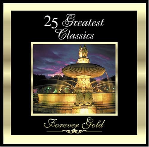 Forever Gold: 25 Greatest Classics [Audio CD] Vivaldi, Antonio; Pachelbel, Johann; Bach, Johann Sebastian; Debussy, Claude; Chopin, Frederic; Dvorak, Antonin; Grieg, Edvard; Beethoven, Ludwig van; Mozart, Wolfgang Amadeus; Tchaikovsky, Pyotr Il'yich; Bizet, Georges; Brahms, Johannes and Satie, Erik by null