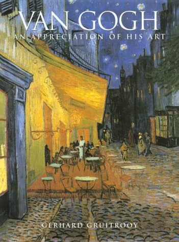 Van Gogh: An Appreciation of His Art by Gerhard Gruitrooy