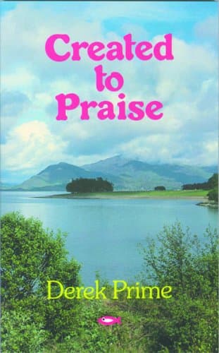 Created to Praise [Paperback] Prime, Derek by null