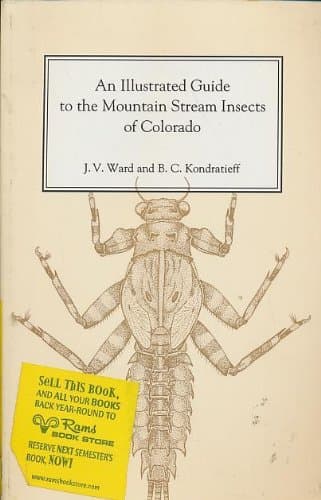 An Illustrated Guide to the Mountain Stream Insects of Colorado [Paperback] Ward, J.V.; Kondratieff, B.C. and B&W Illustrations by null