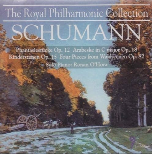 Schumann: Phantasiestucke; Arabeske in C major;  Kinderszenen; Four Pieces from Waldscenen [Audio CD] Schumann and Ronan O'Hora